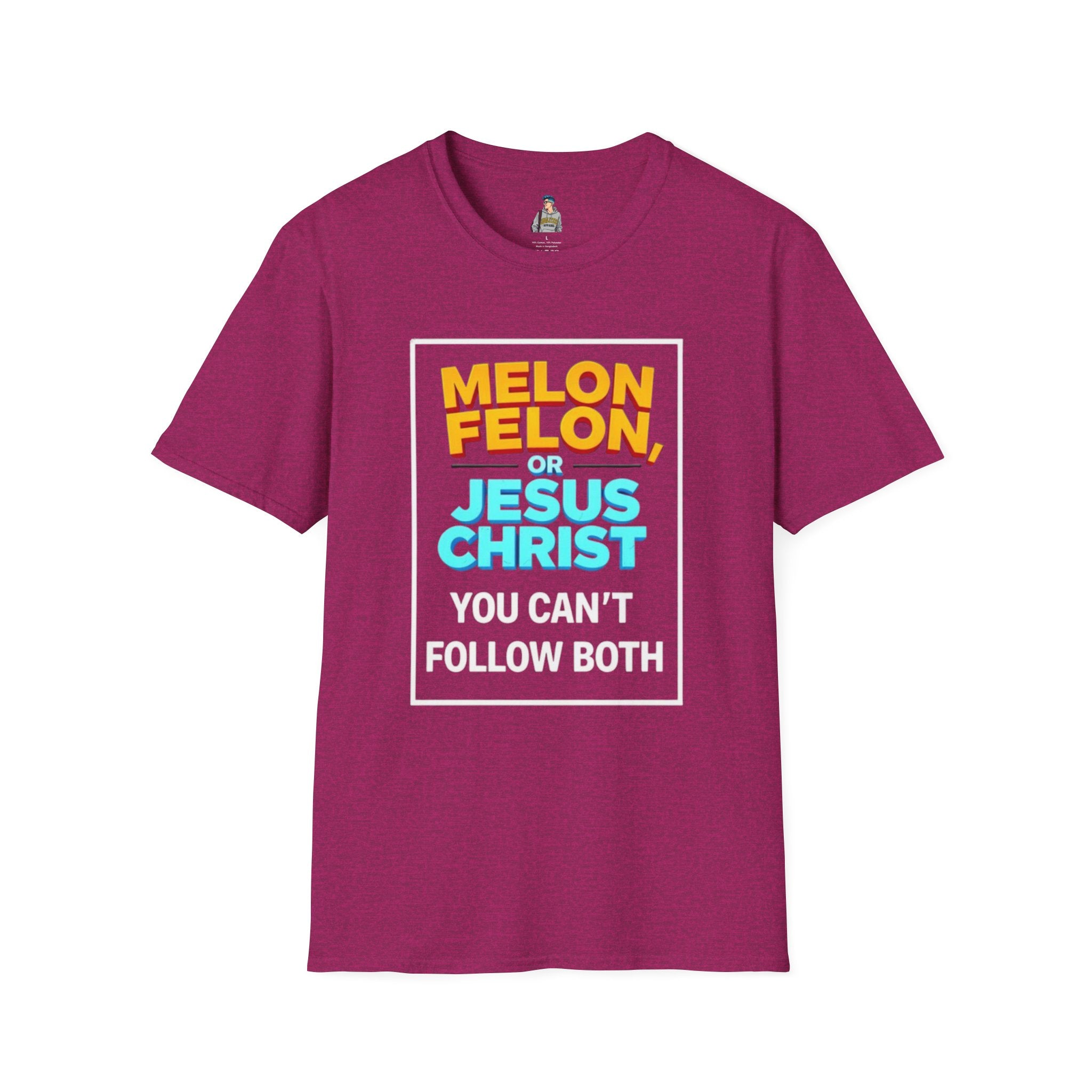 Political Unisex T-Shirt - Melon Felon or Jesus Christ? You Can't Follow Both