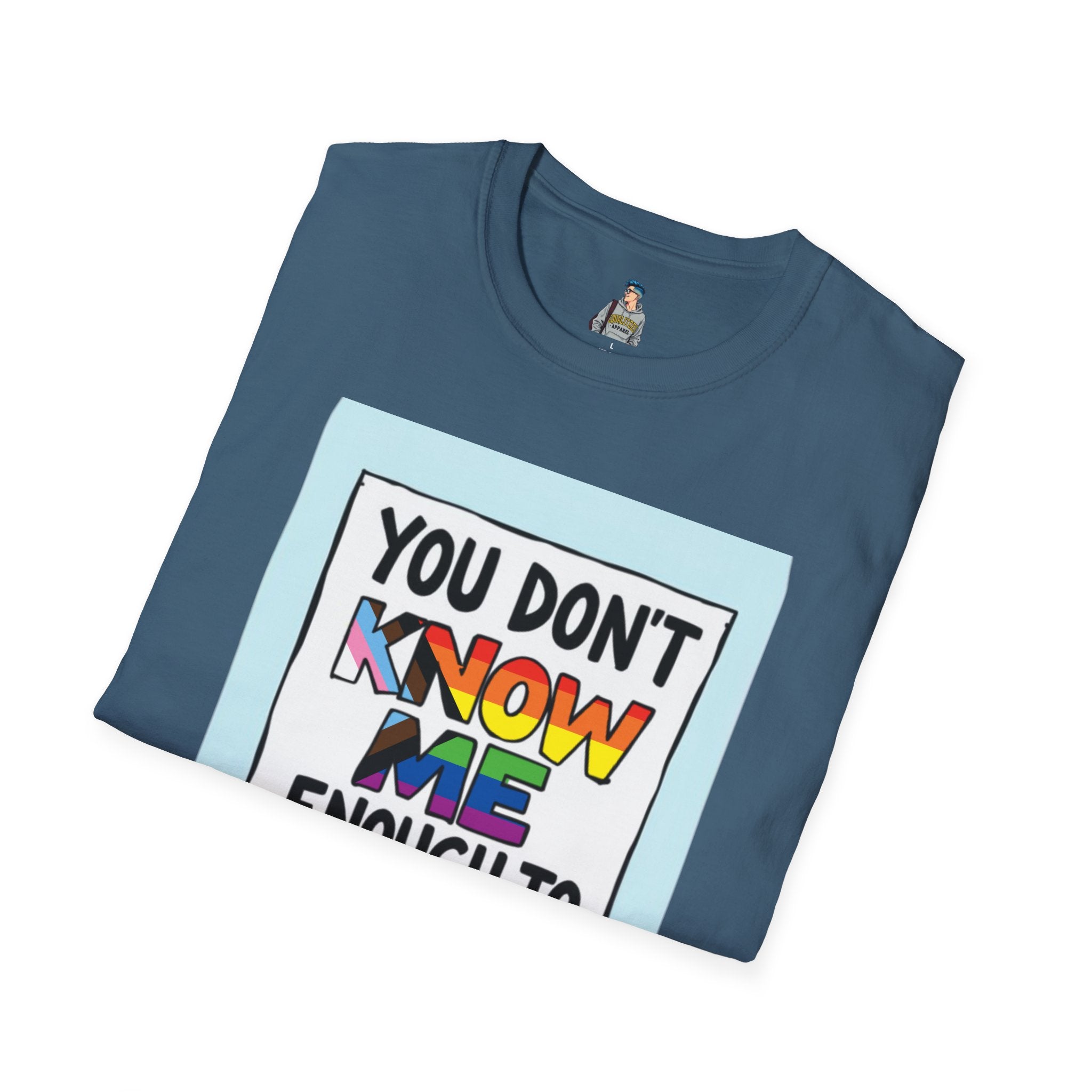 You Don't Know Me Enough to Hate Me Inclusive Pride T-Shirt - Unisex Softstyle Tee for Casual Wear