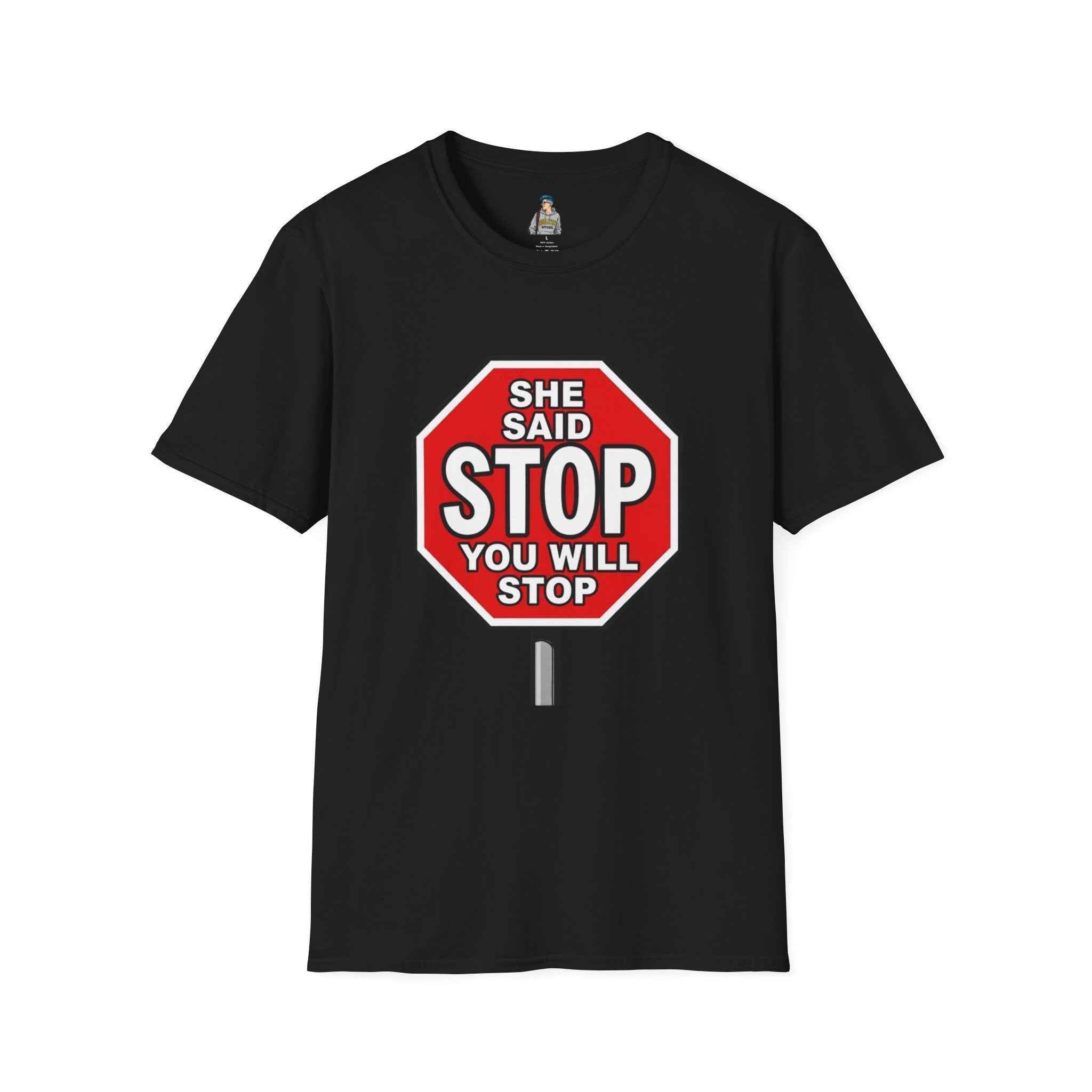 She Said STOP You Will Stop - Graphic tee