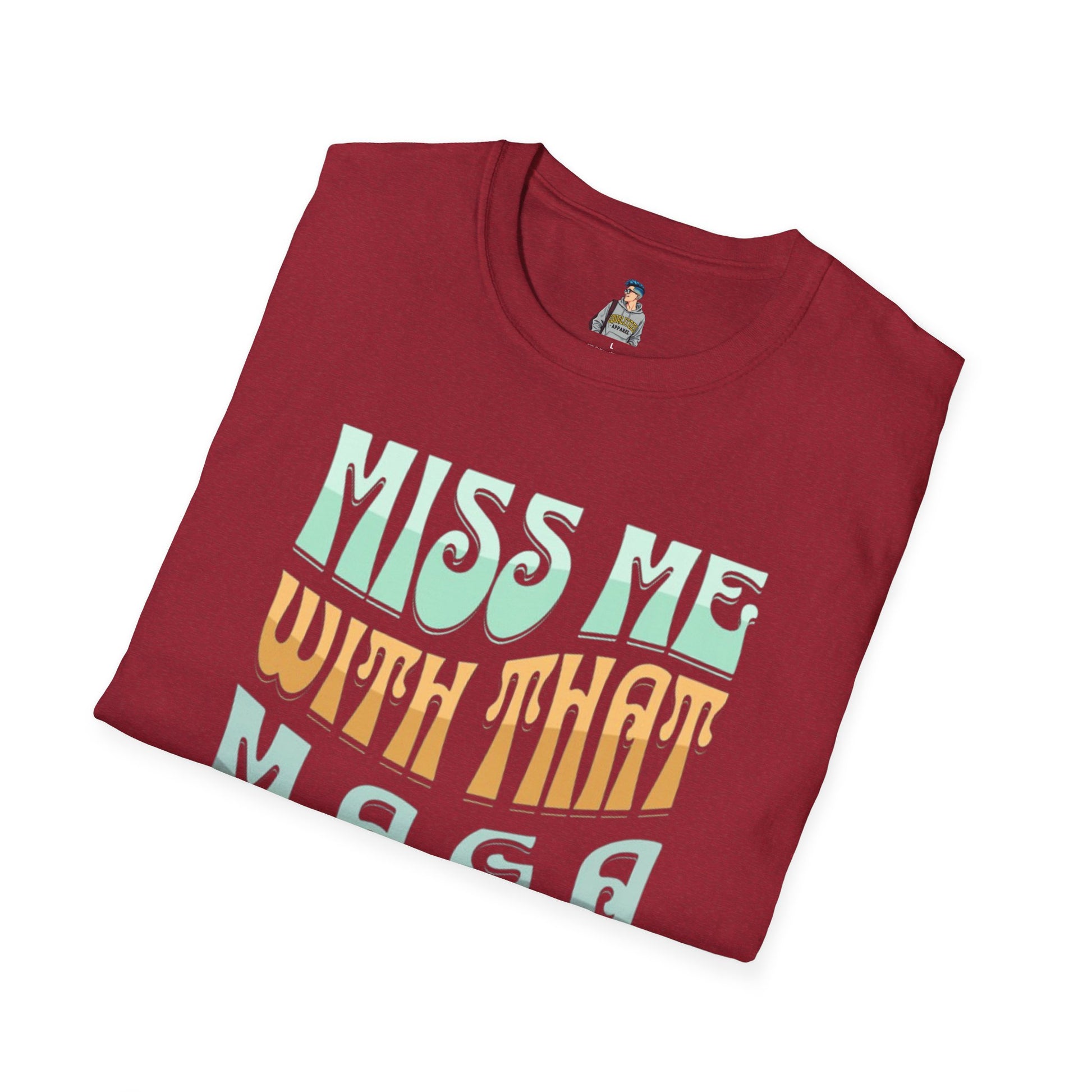 Miss Me With That MAGA Shit Unisex Softstyle T-Shirt