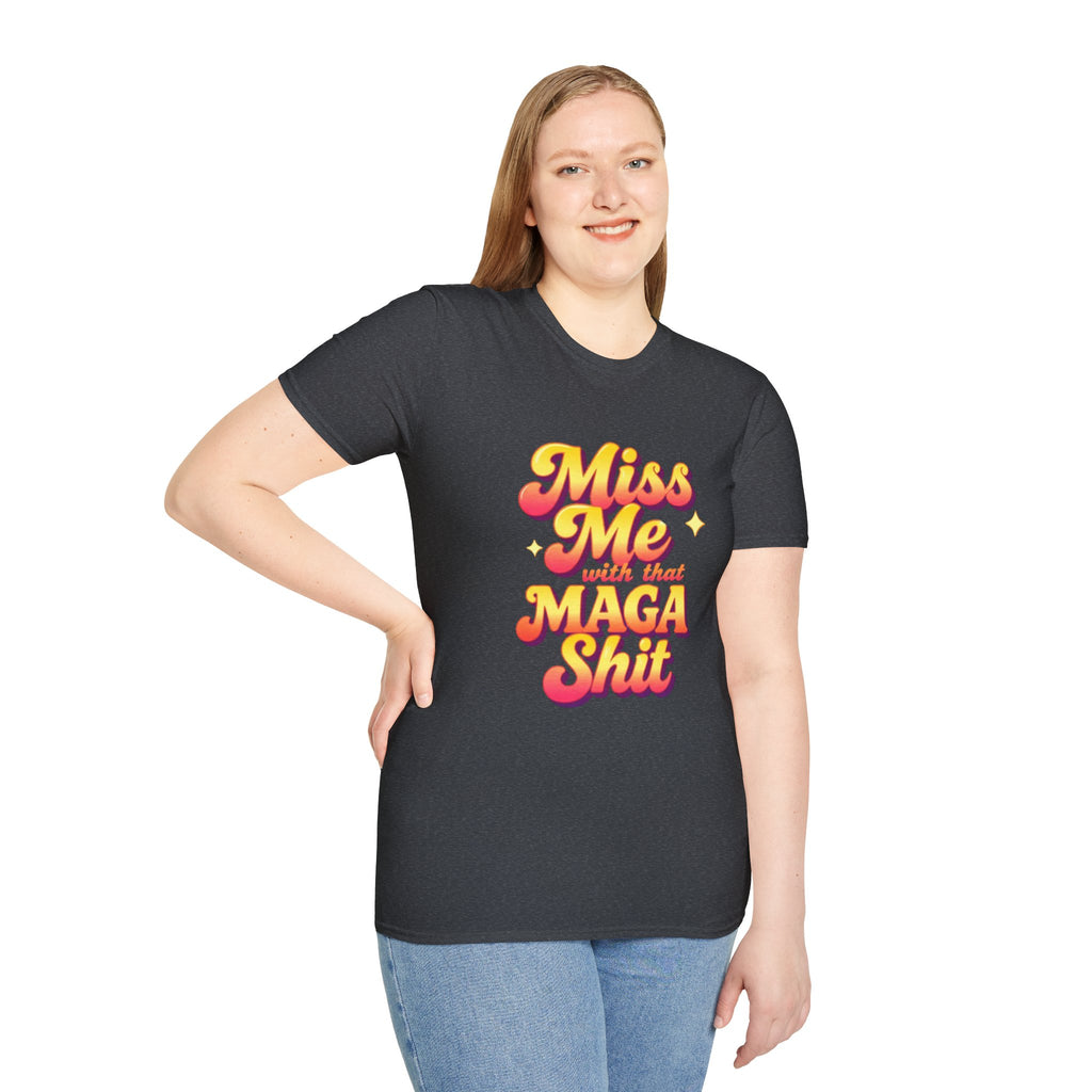 Miss Me With That MAGA T-Shirt