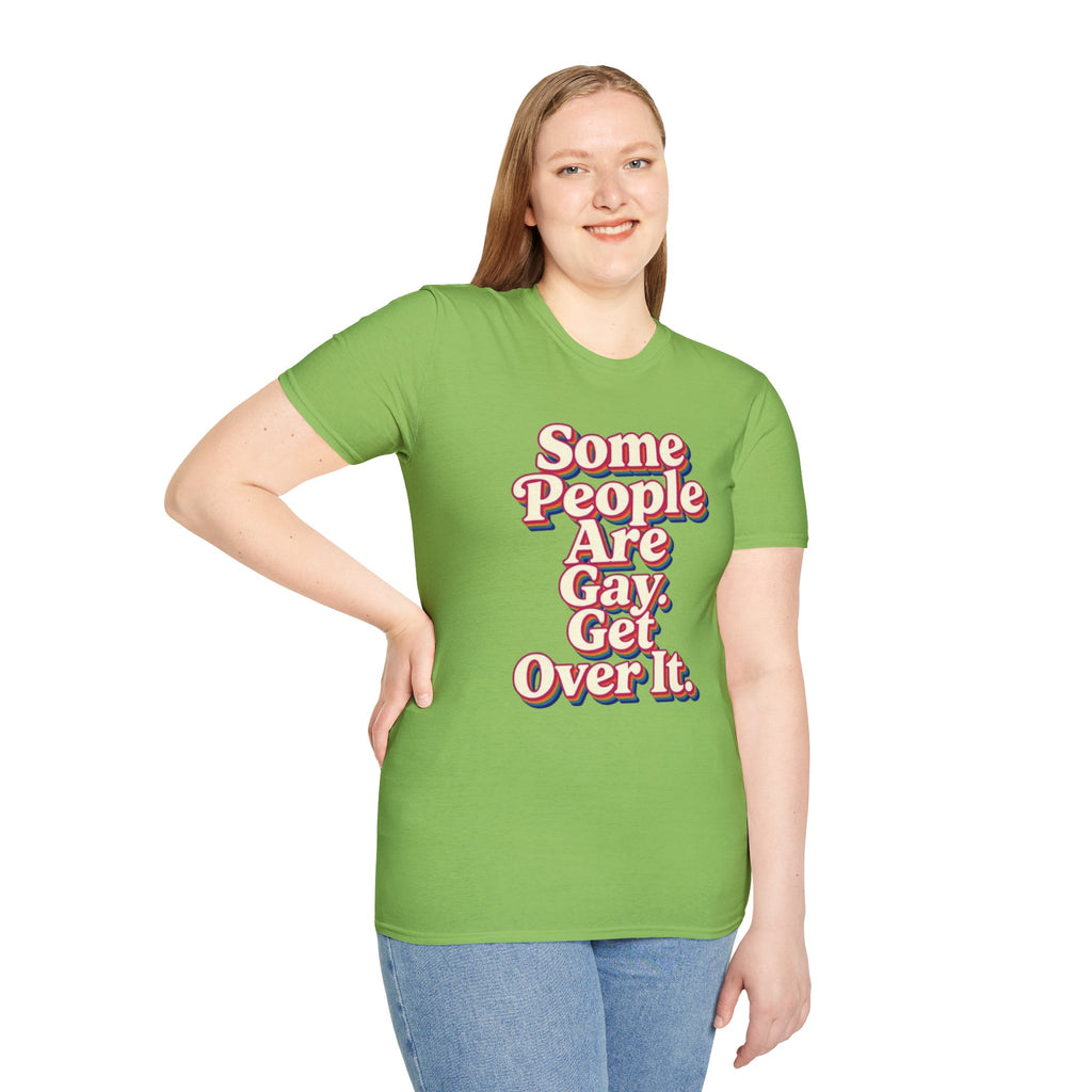 Some People Are Gay, Get Over It T-Shirt