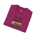 The Only Choice I MADE Was to Be MYSELF - Softstyle Unisex T-Shirt