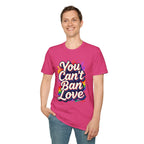 You Can't Ban Love T‑Shirt — Rainbow LGBTQ+ Pride Graphic Tee