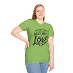 T-Shirt — "The Only Thing That Can Beat Hate Is Love" Inspirational Tee