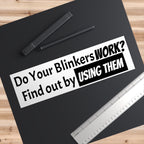 Do your blinkers work? Bumper Sticker
