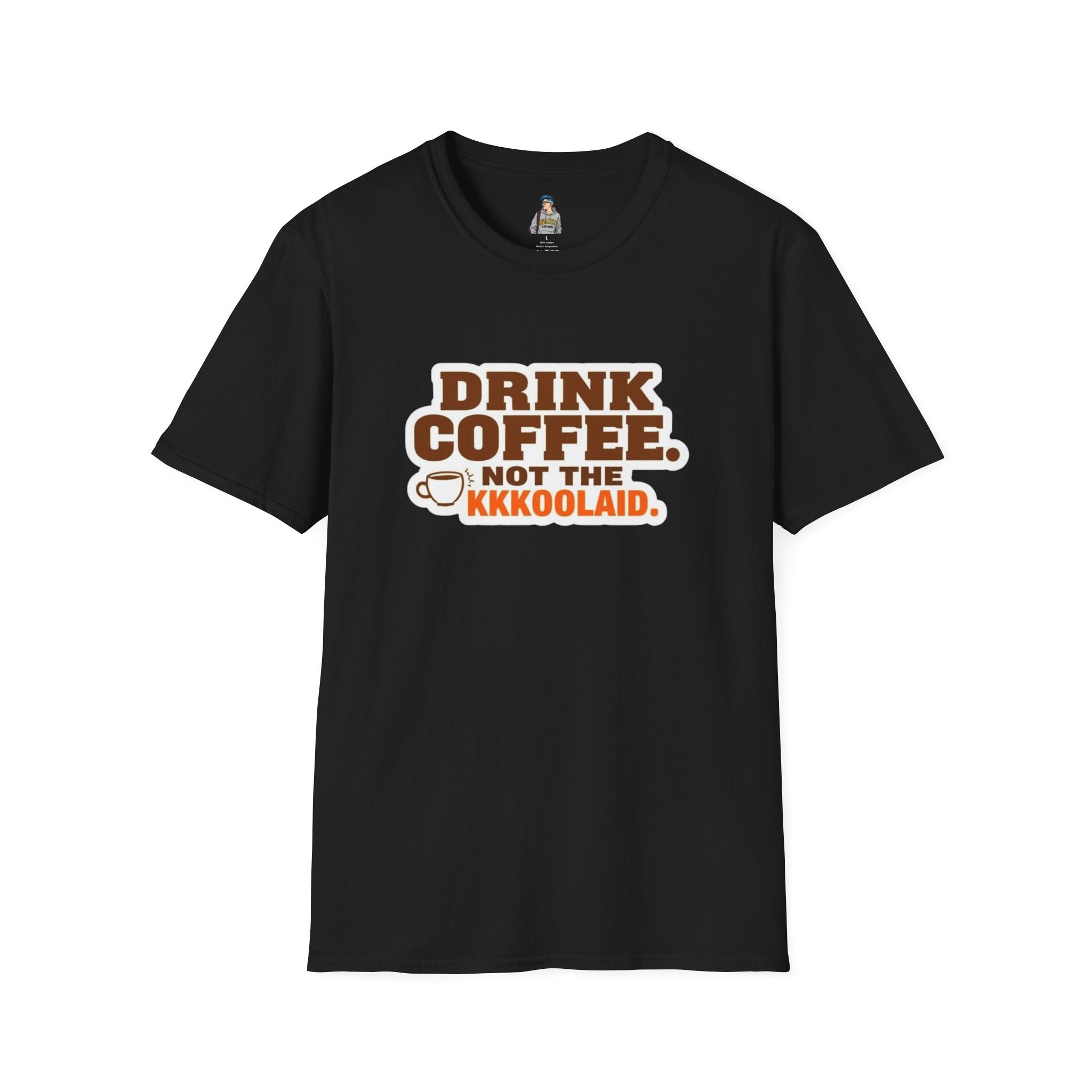 DRINK COFFEE, NOT THE KKKOOLAID. Unisex Softstyle T-Shirt - Empowering Message for Activists