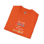 Inspirational Quote Unisex Softstyle T-Shirt - "The Only Choice I Made Was to Be MYSELF"