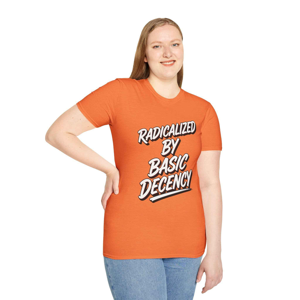 T-Shirt — "Radicalized by Basic Decency" Graphic Tee | Social Justice Slogan Shirt
