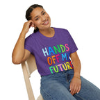 HANDS OFF MY FUTURE Political Statement T-Shirt