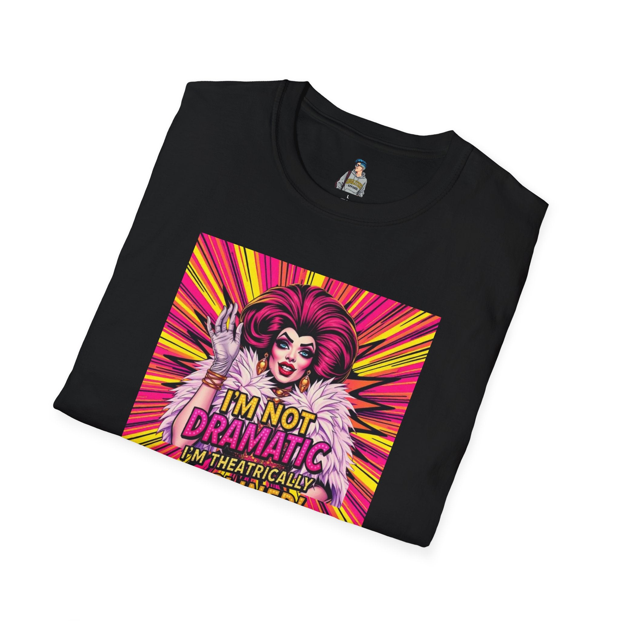 I'm Not Dramatic, I'm Theatrically Inclined! Unisex Softstyle T-Shirt