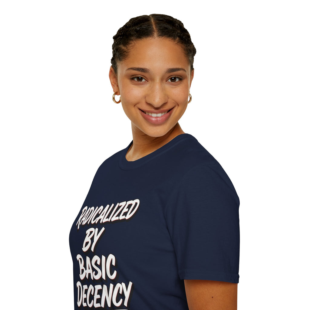 Radicalized by Basic Decency T-Shirt | Social Justice Slogan Shirt
