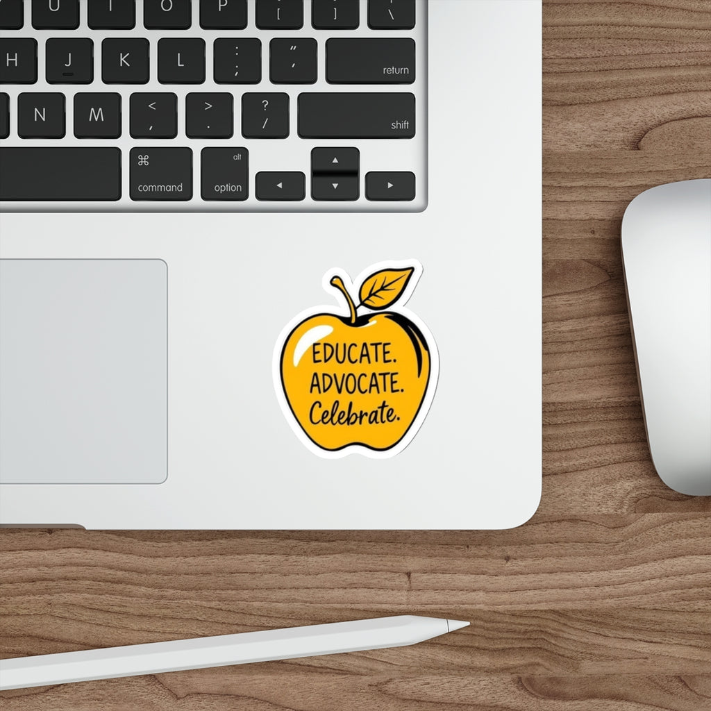 Motivational Die-Cut Stickers - Educate. Advocate. Celebrate. Perfect for Teachers & Advocates!