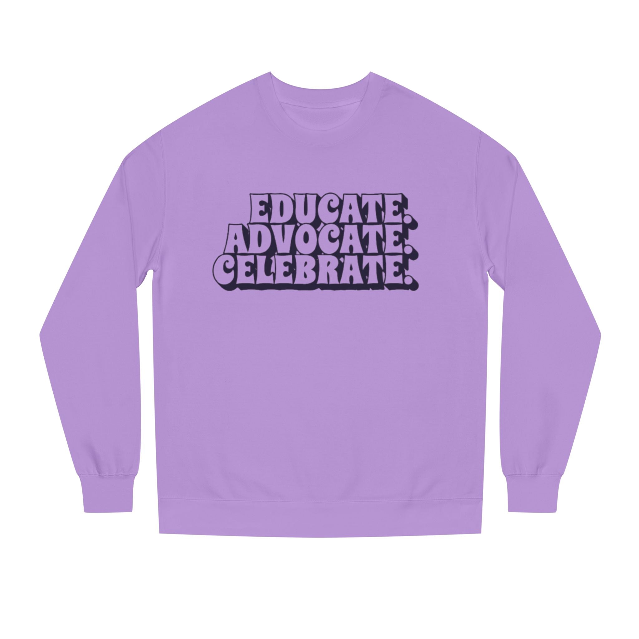 Educate, Advocate, Celebrate Unisex Crew Neck Sweatshirt - Empowerment Apparel