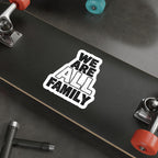 Die-Cut Stickers - WE ARE ALL FAMILY