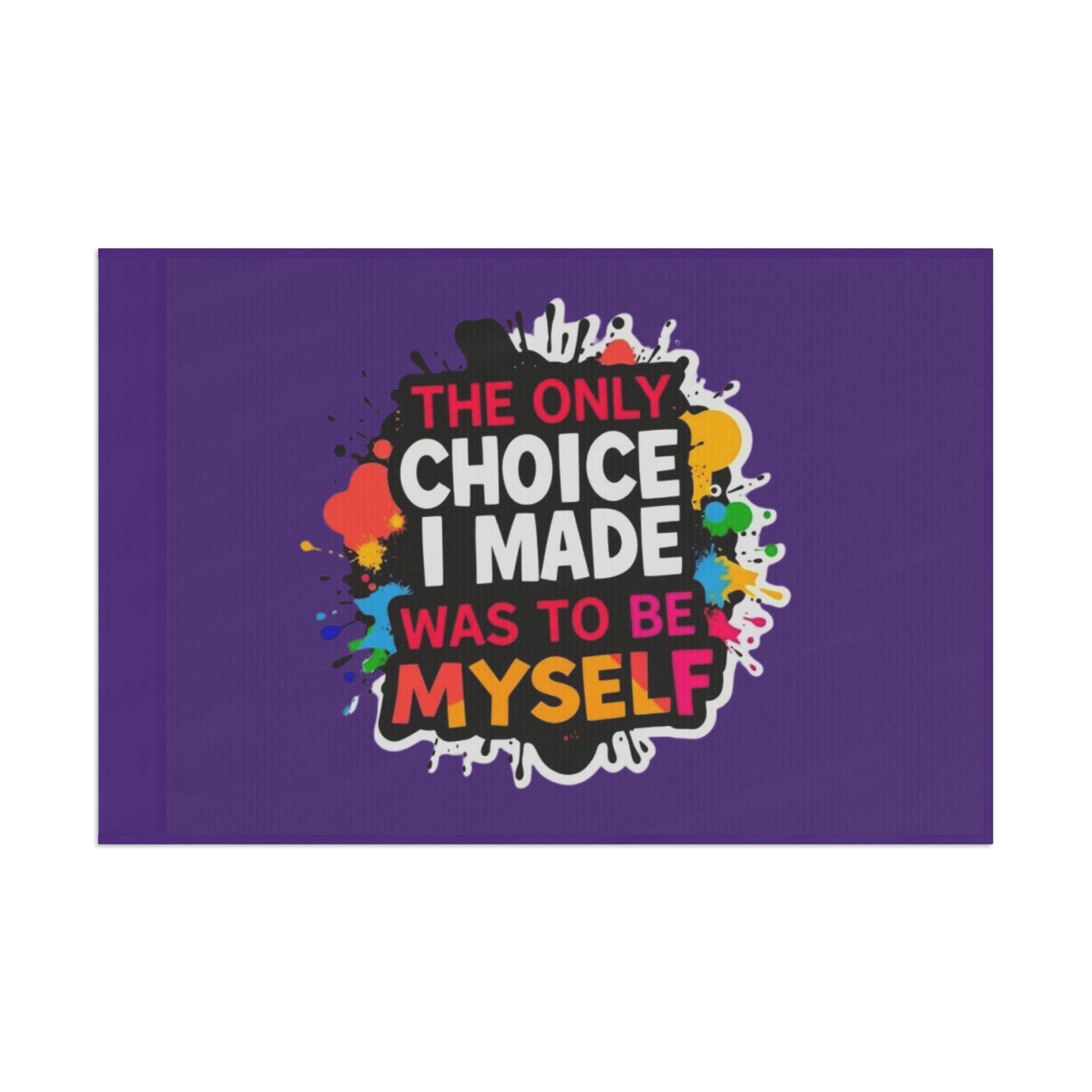 The Only Choice I Made was to Be Myself Flag