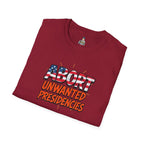 Unisex Softstyle T-Shirt - "Abort Unwanted Presidencies"