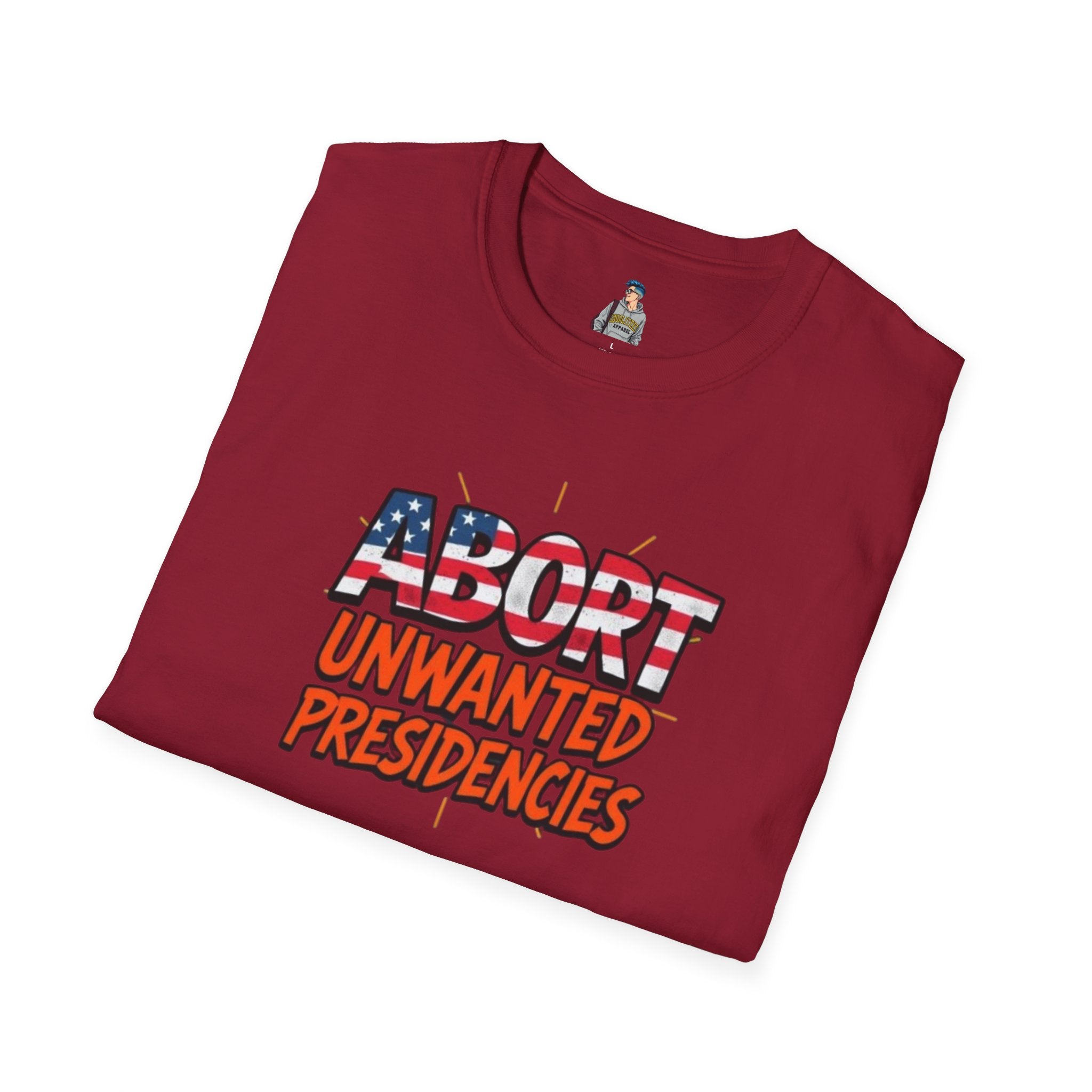 Unisex Softstyle T-Shirt - "Abort Unwanted Presidencies"
