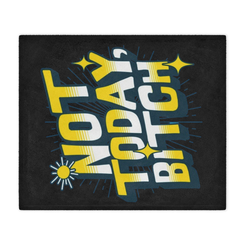 Not Today, Bitch Microfiber Blanket