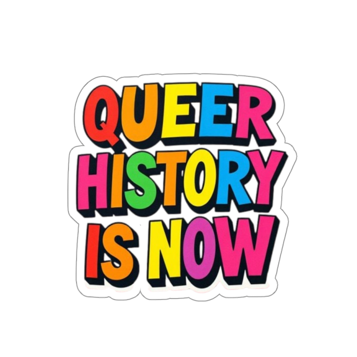 Die-Cut Stickers - QUEER HISTORY IS NOW
