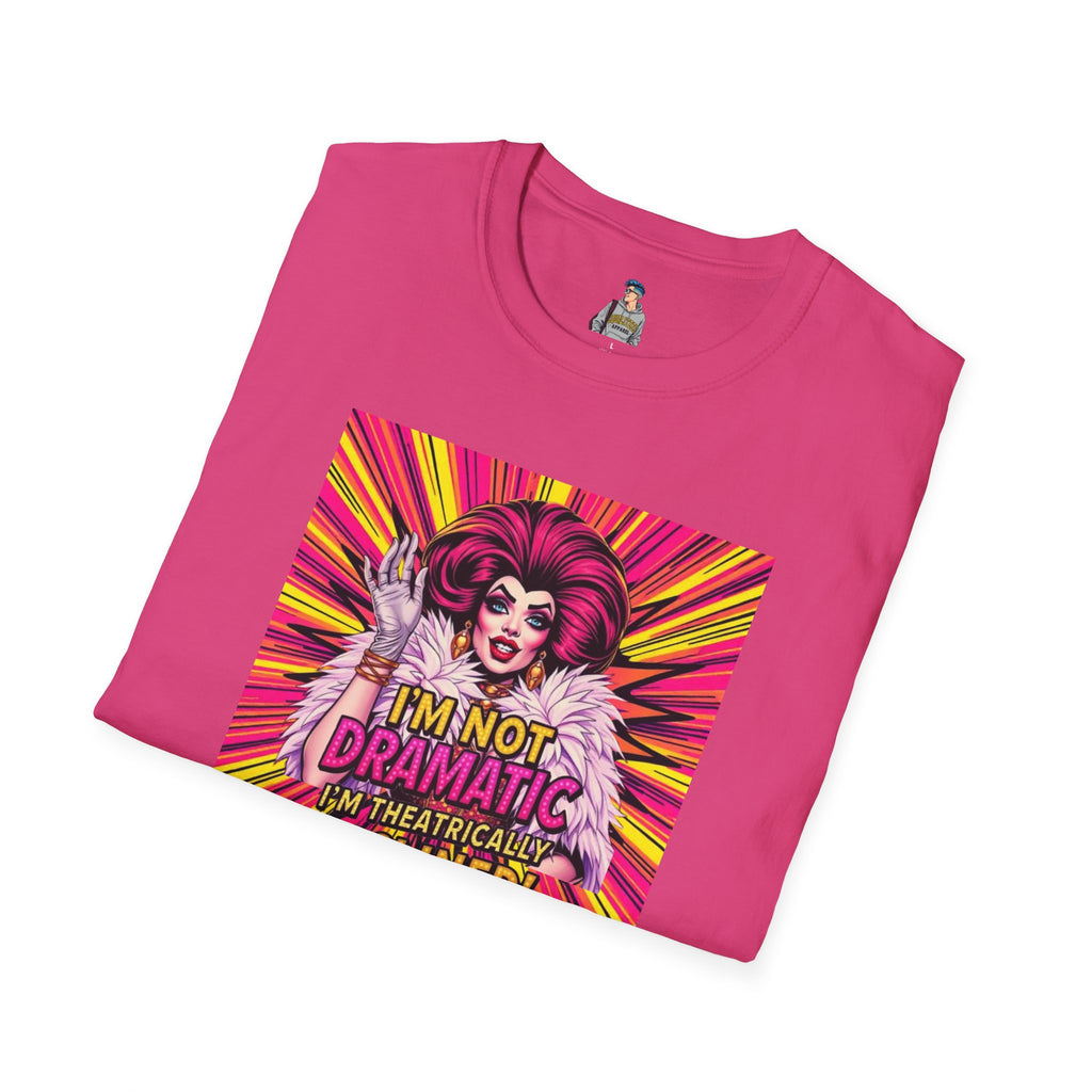I'm Not Dramatic, I'm Theatrically Inclined! Unisex Softstyle T-Shirt