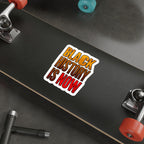 Die-Cut Stickers - BLACK HISTORY IS NOW
