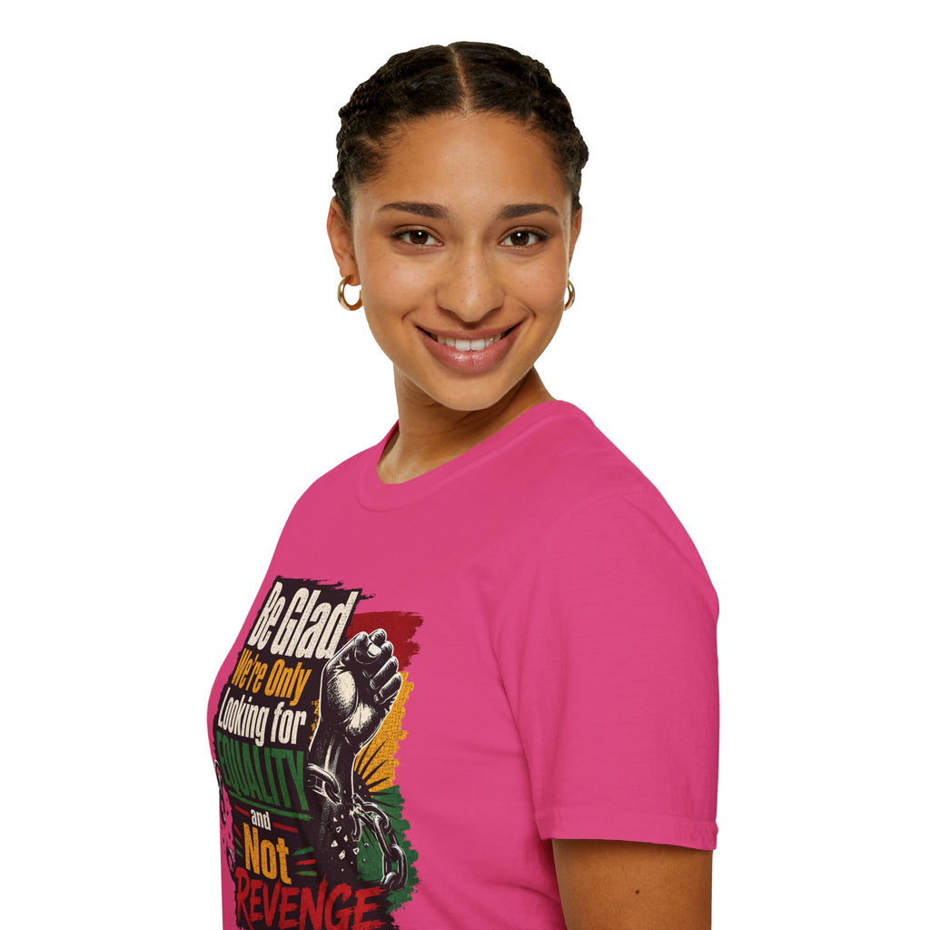 Be Glad We’re Only Looking for Equality T-Shirt — Black Power Fist Social Justice Tee