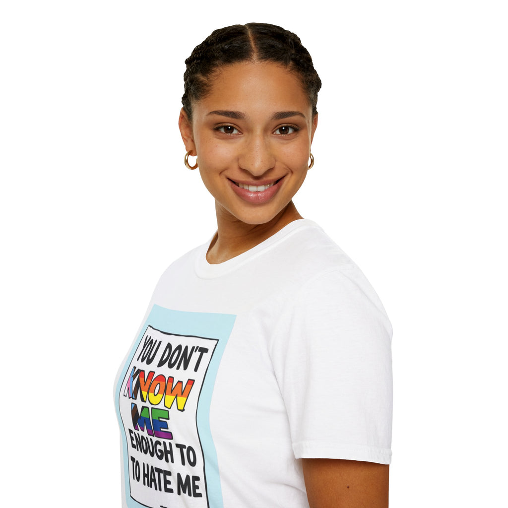 You Don't Know Me Enough to Hate Me Inclusive Pride T-Shirt - Unisex Softstyle Tee for Casual Wear