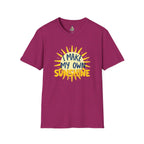 I Make My Own Sunshine Unisex T-Shirt