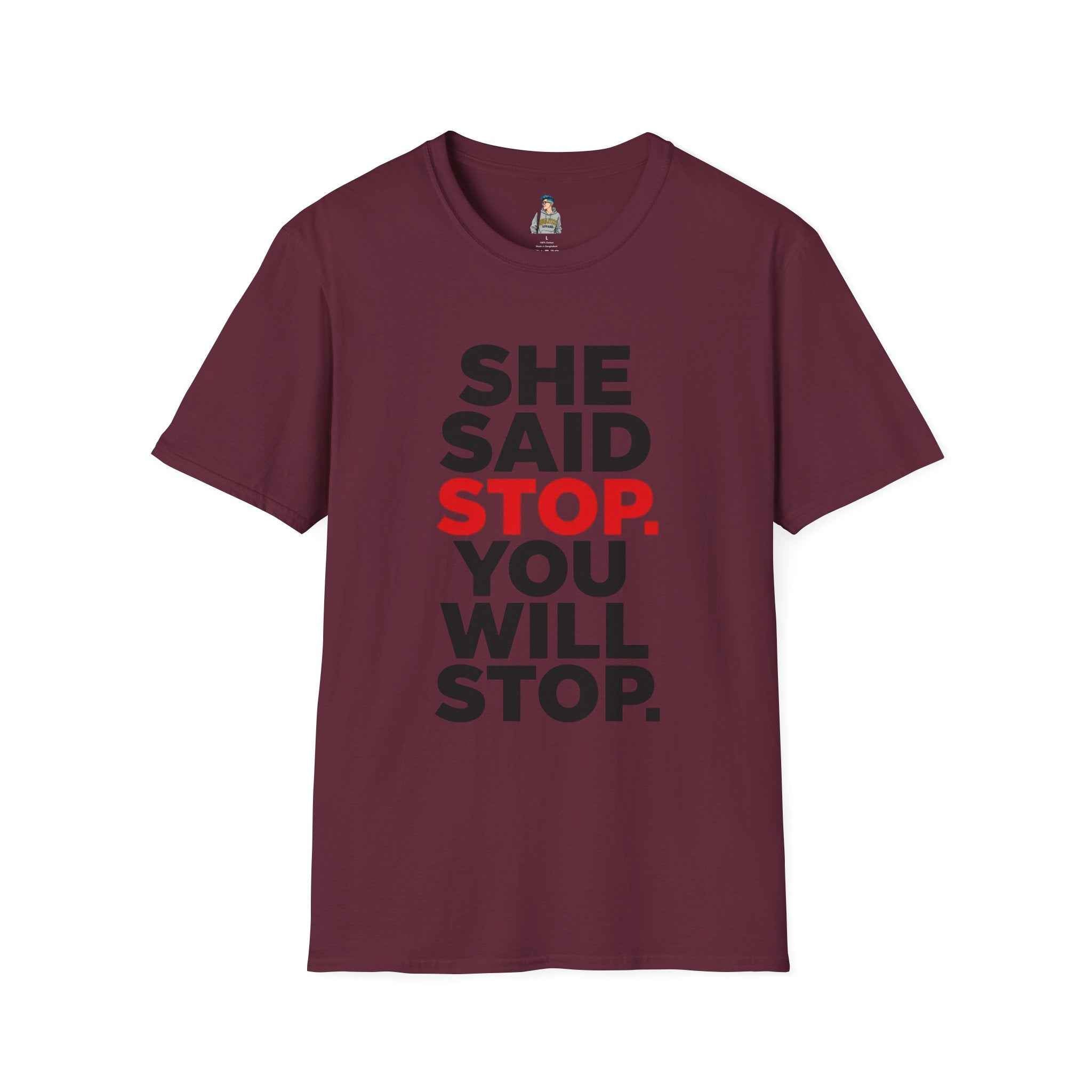 T-Shirt — "She Said Stop, You Will Stop." Bold Statement Tee for Consent Awareness
