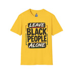 T-Shirt — "Leave Black People Alone" Social Justice Statement Tee