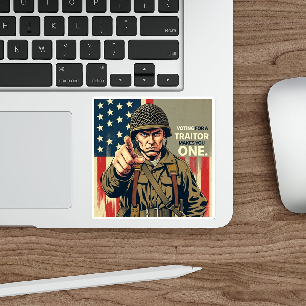 Die-Cut Stickers -  Voting for a Traitor Makes You One