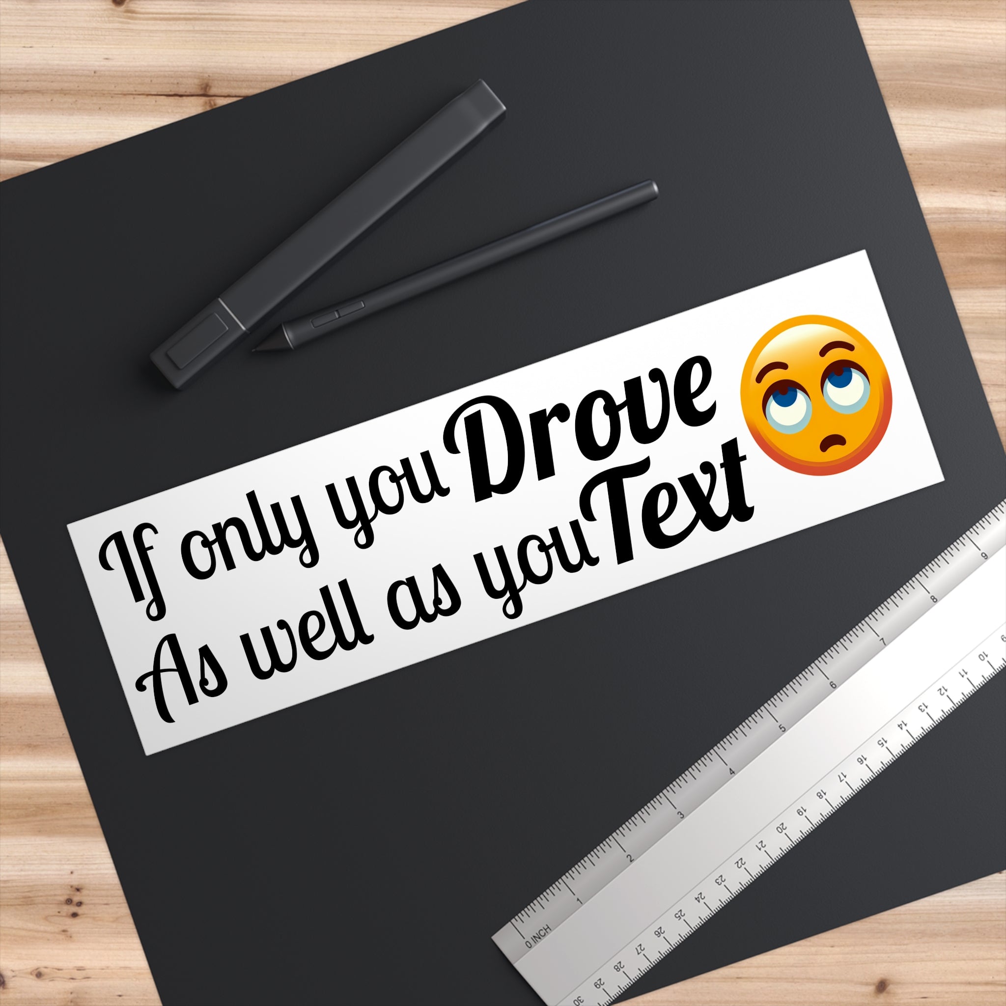 If Only You Drove As Well As You Text-Bumper Sticker White Background