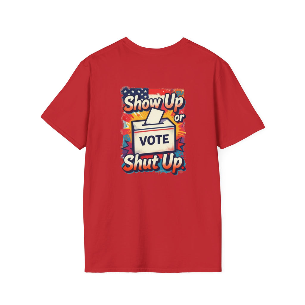 Vote T-Shirt — “Show Up or Shut Up” Patriotic Election Tee