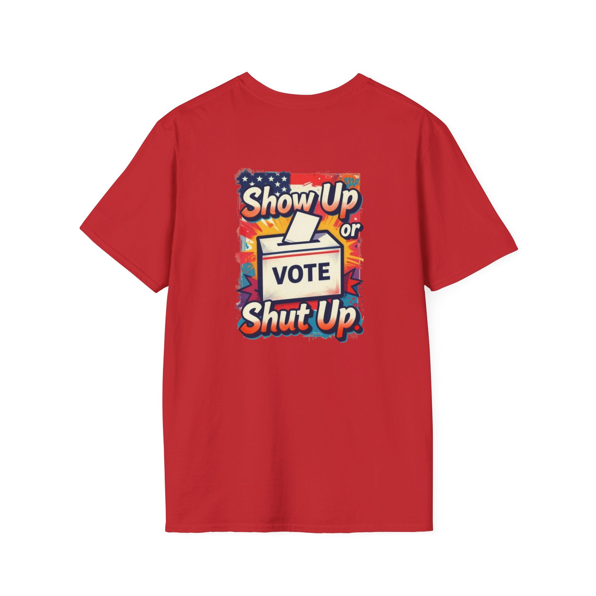 Vote T-Shirt — “Show Up or Shut Up” Patriotic Election Tee