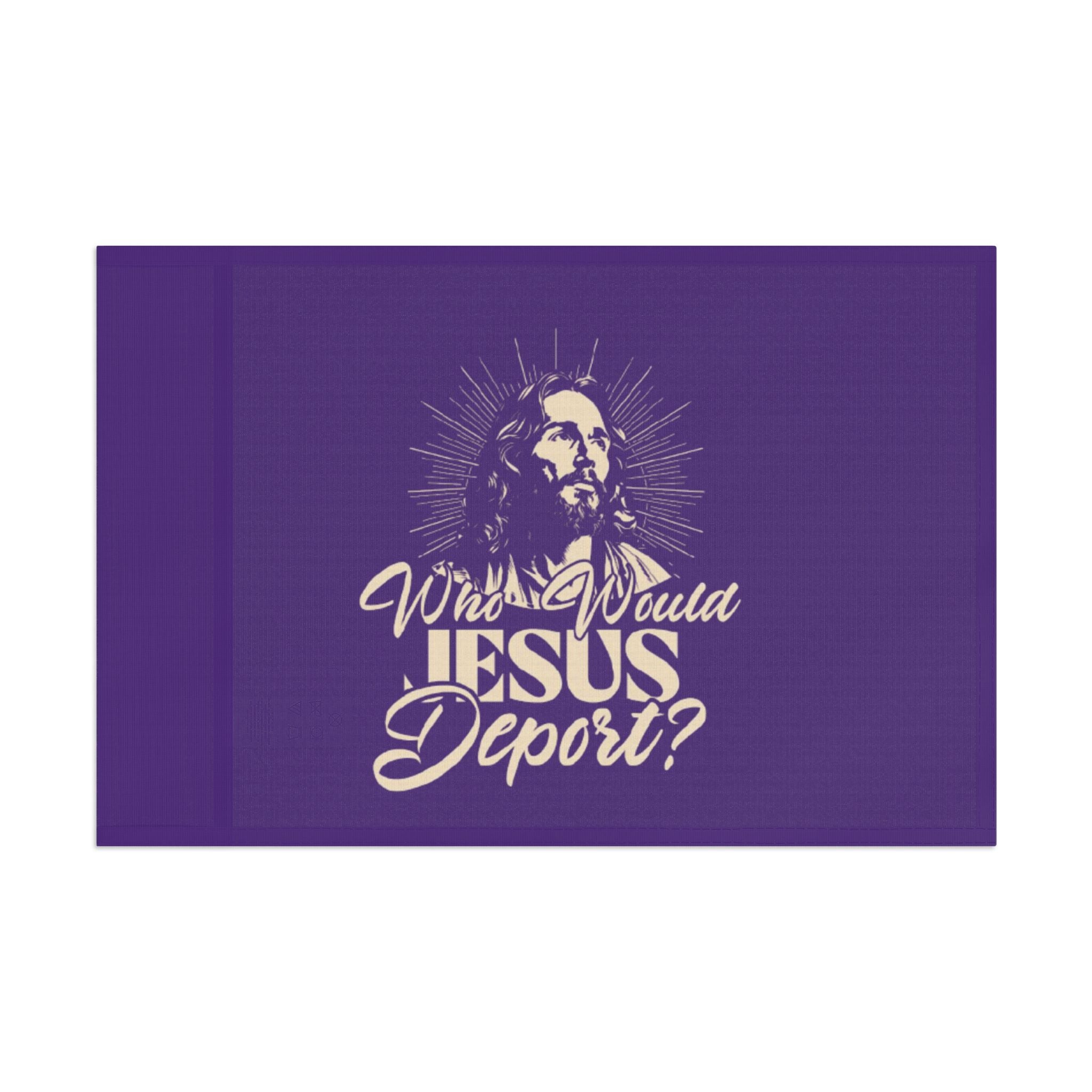 Who Would Jesus Deport - Protest Flag