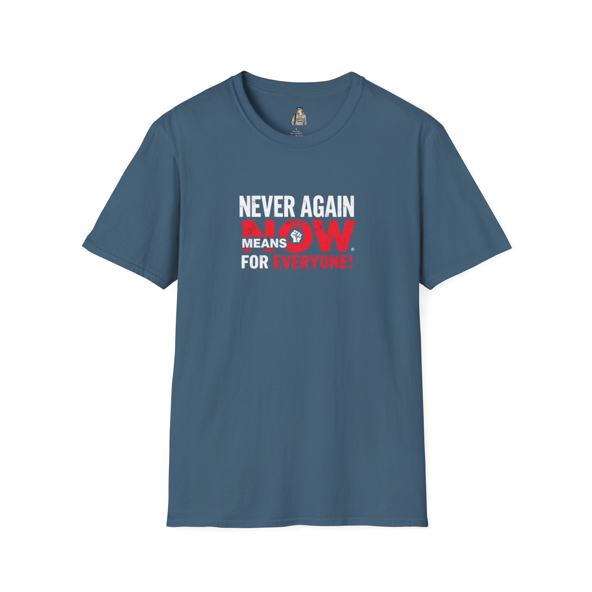 Unisex Softstyle T-Shirt - Never Again Now Means Now. For Everyone! Resist Fascism, End Genocide