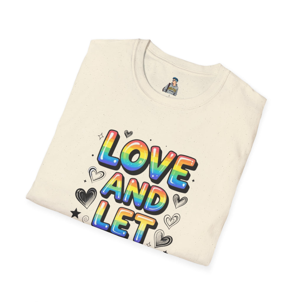 Love and Let Love T-Shirt —  Queer Pride Inspirational Tee