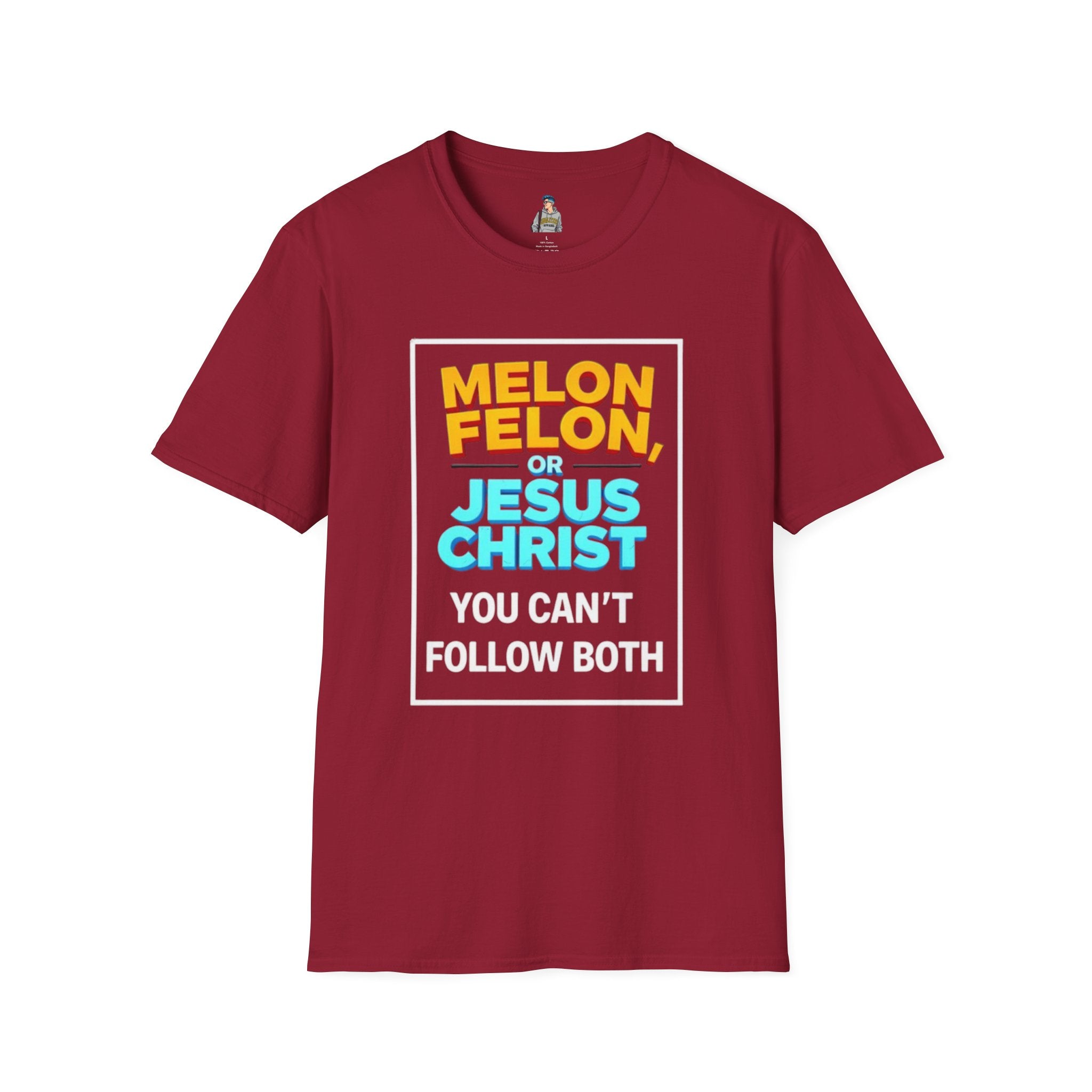 Political Unisex T-Shirt - Melon Felon or Jesus Christ? You Can't Follow Both