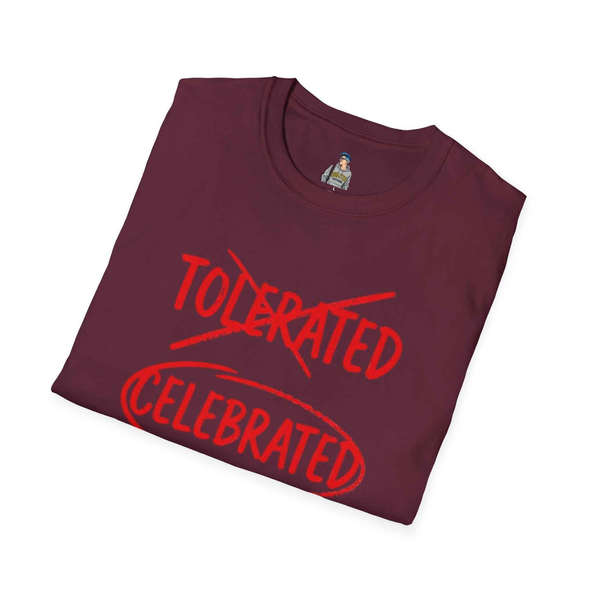 Celebrated T-Shirt — Not tolerated, Celebrated Slogan Tee