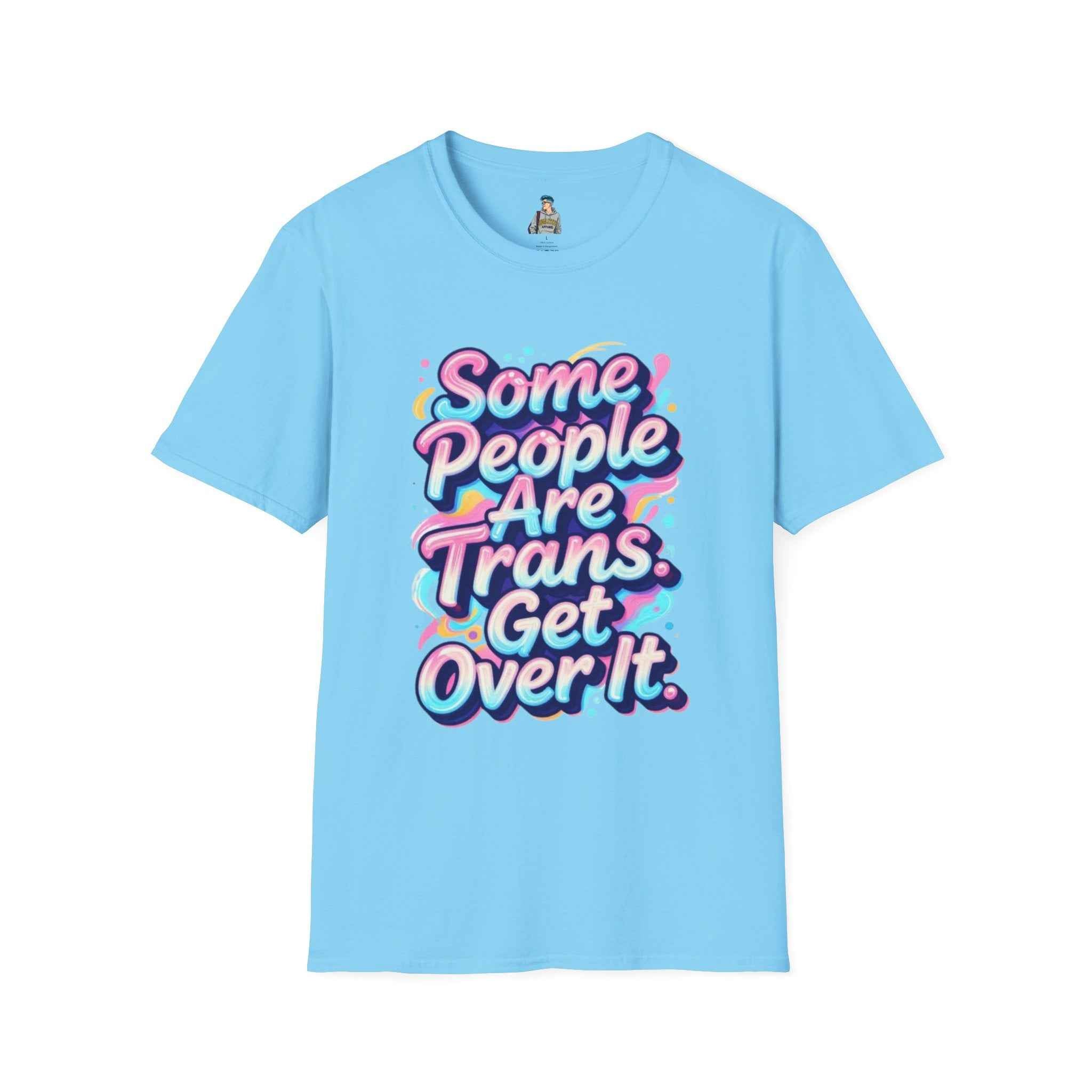 Trans Rights T-Shirt — "Some People Are Trans. Get Over It." Colorful Pride Tee