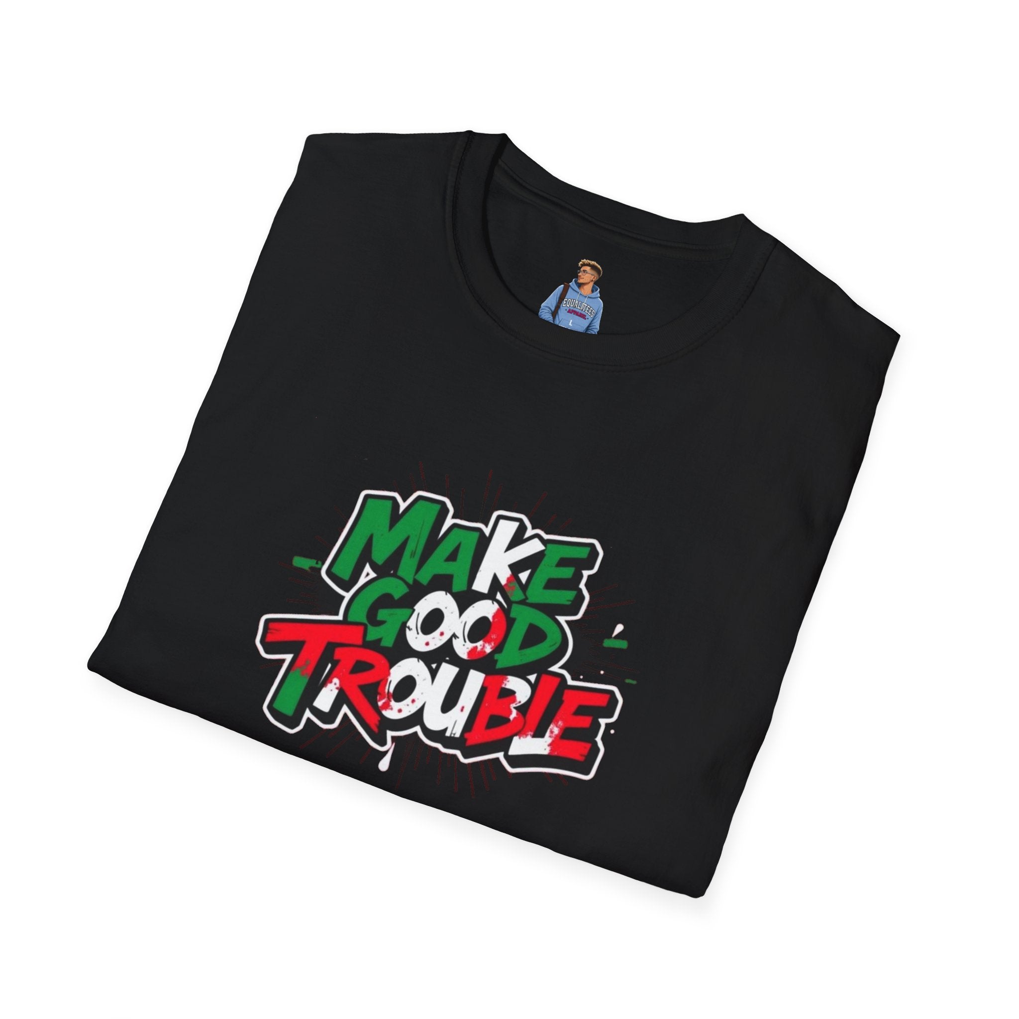 Make Good Trouble T-shirt  Fun Graphic Tee for Activists & Trendsetters