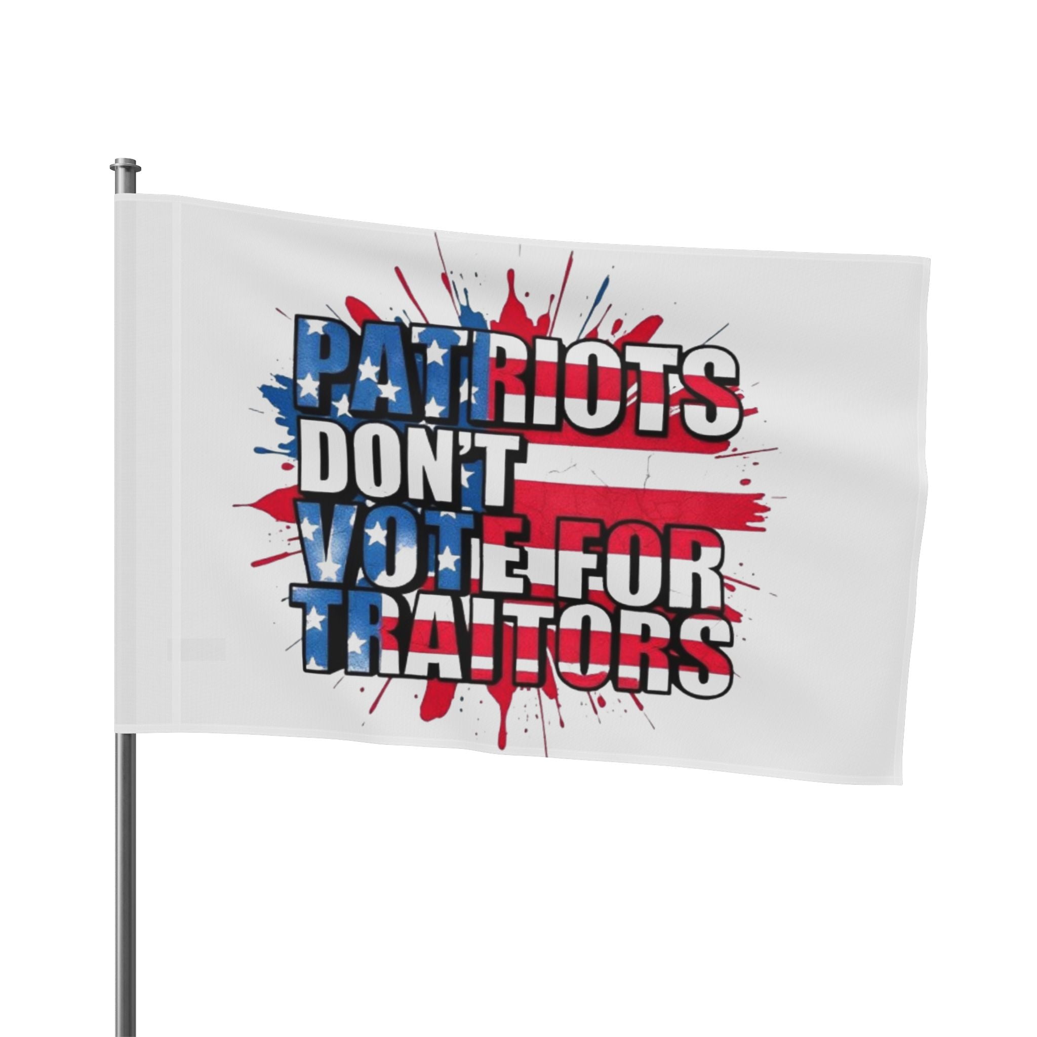 Patriots Don't Vote for Traitors - Protest Flag