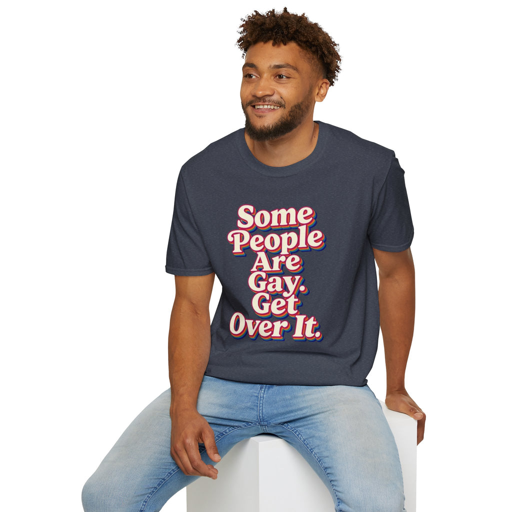 Some People Are Gay, Get Over It T-Shirt