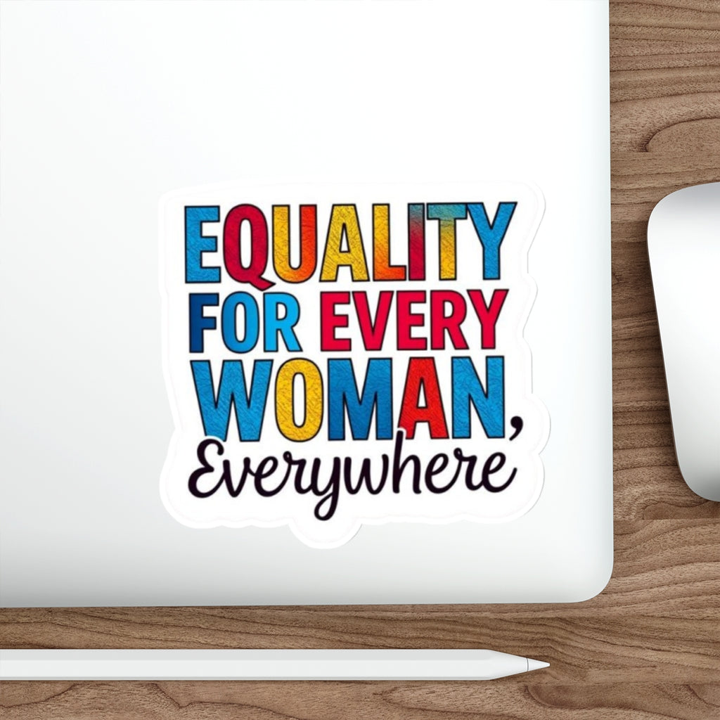 Die-Cut Stickers - EQUALITY FOR EVERY WOMAN, EVERYWHERE