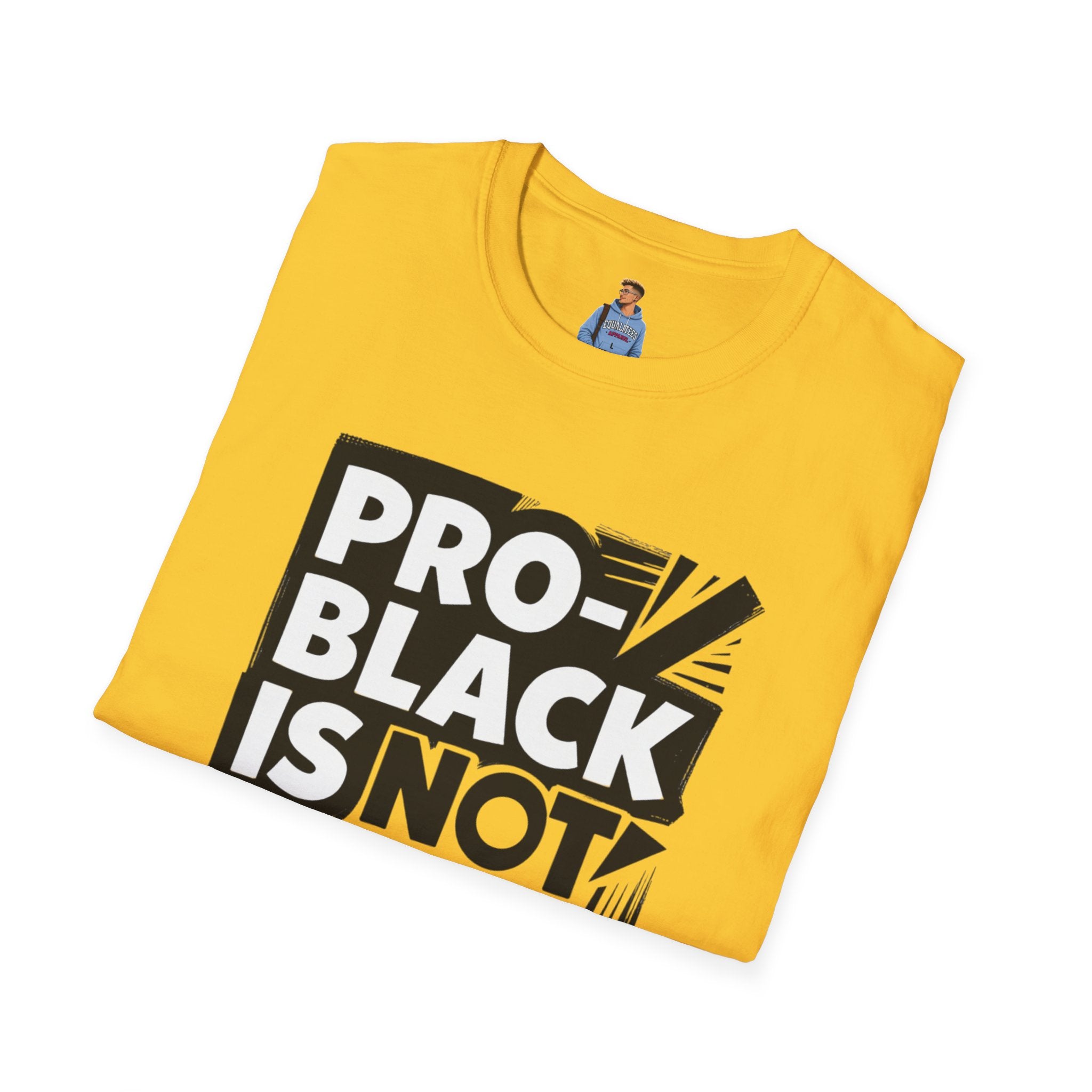 Pro-Black Is Not Anti-White Statement T-Shirt