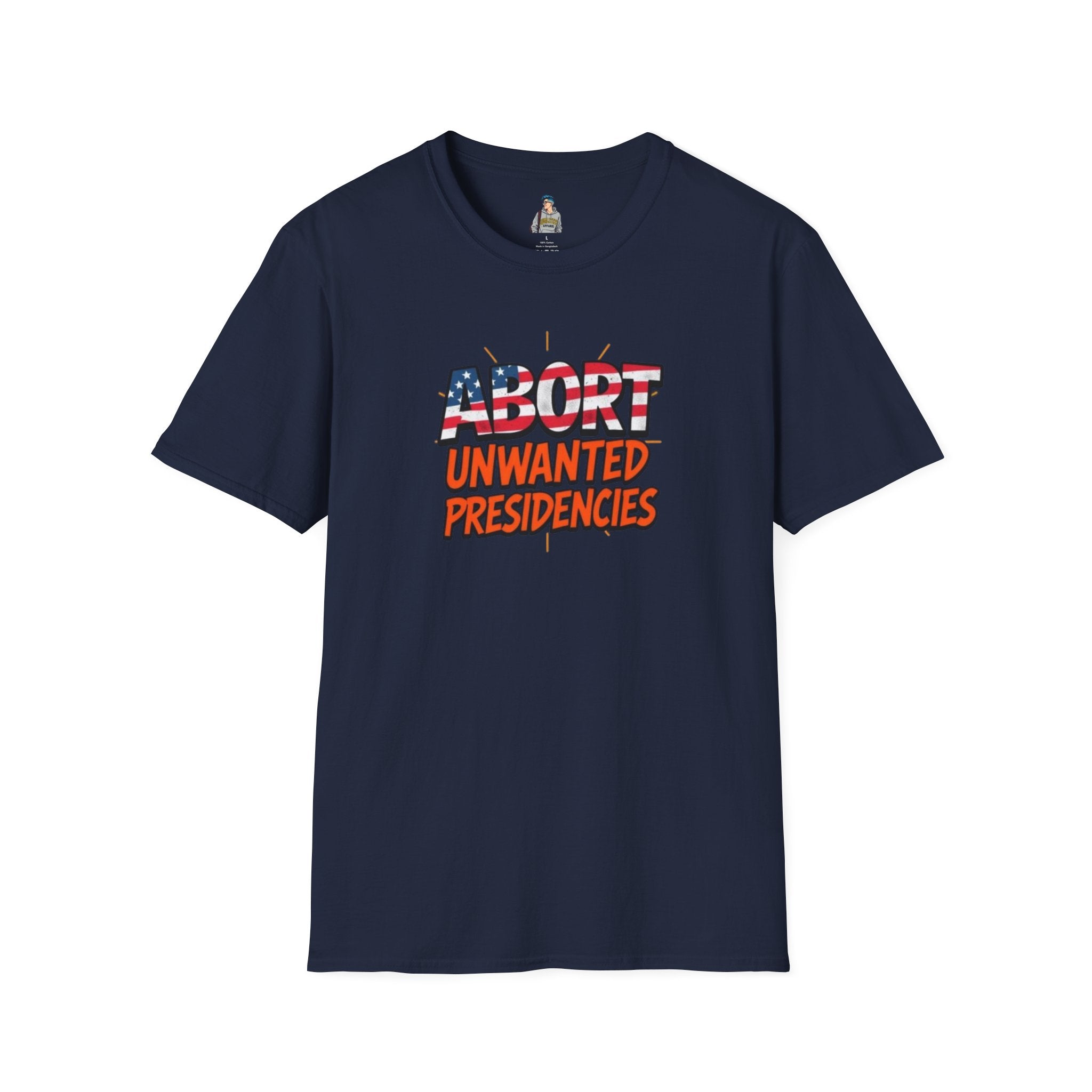 Unisex Softstyle T-Shirt - "Abort Unwanted Presidencies"