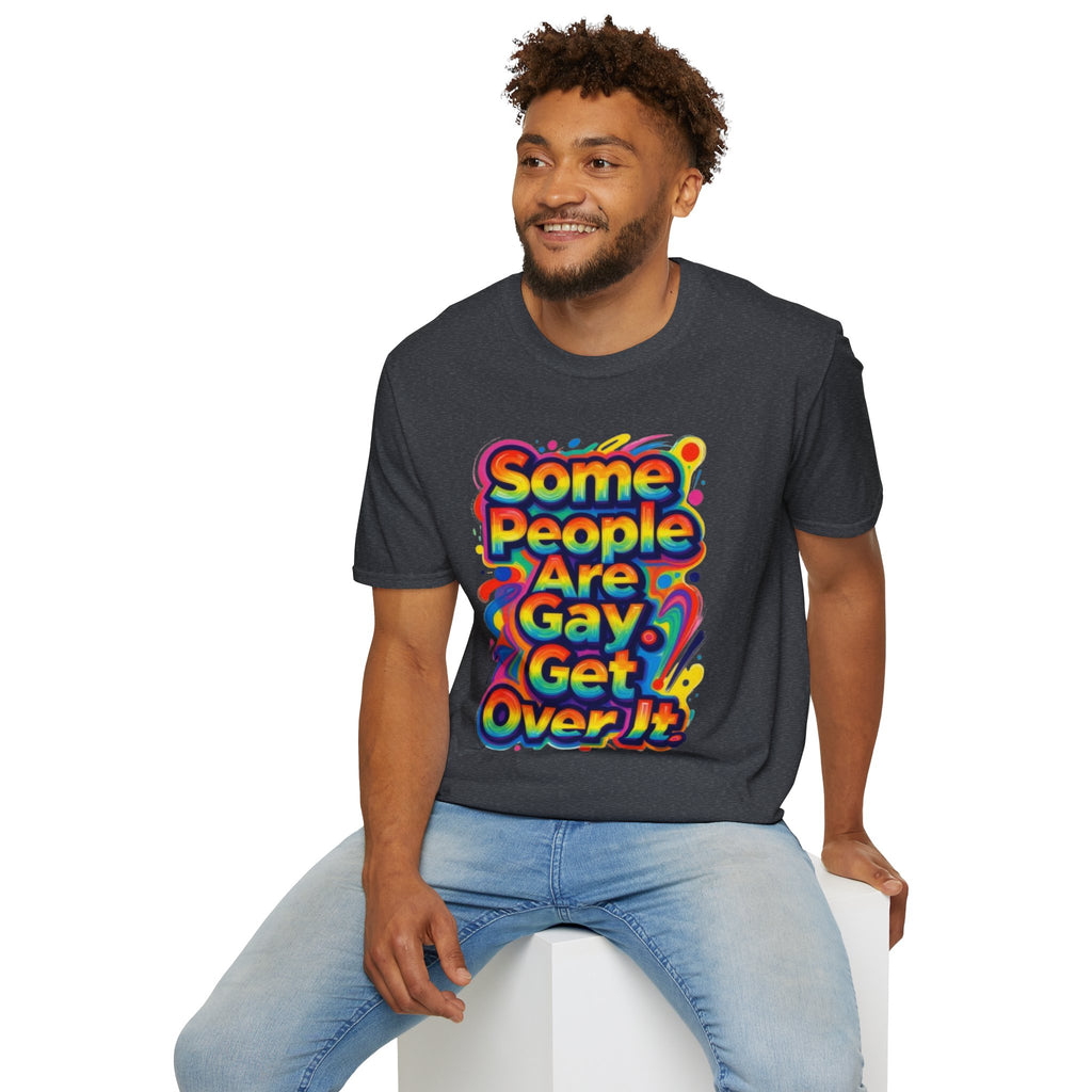 Some People Are Gay Get Over It T-Shirt — Rainbow Pride Statement Tee