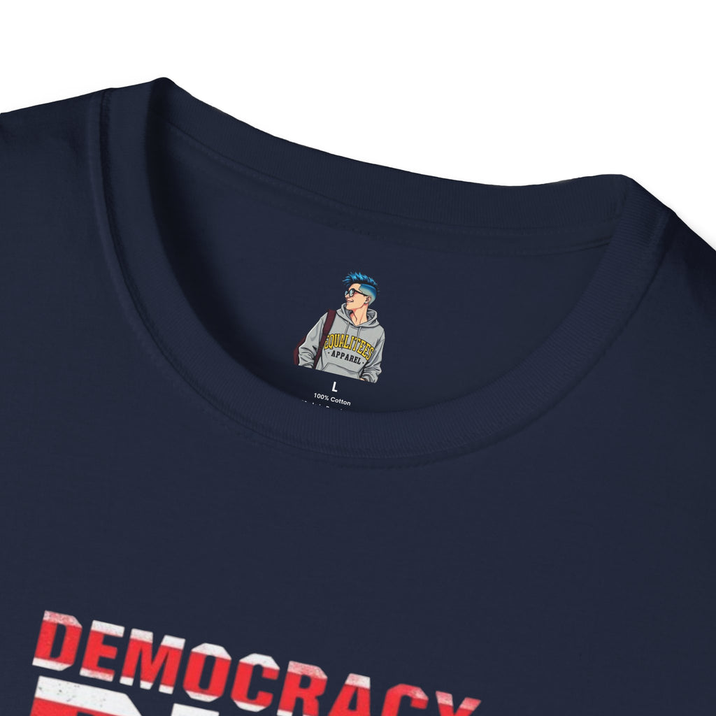Unisex Democracy T-Shirt - 'Democracy Dies If We Let It' & 'The People United Will Never Be Defeated'