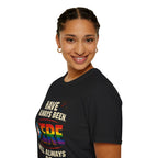 Pride T-Shirt, Unisex Softstyle Tee, Have Always Been Here, Will Always Be Here.